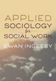 Book cover of: Applied Sociology for Social Work. By: Ewan Ingleby
