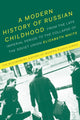 Book cover of: Modern History of Russian Childhood. By: Elizabeth White