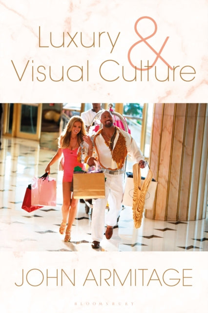 Book cover of: Luxury and Visual Culture. By: John Armitage