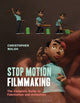 Book cover of: Stop Motion Filmmaking. By: Christopher Walsh