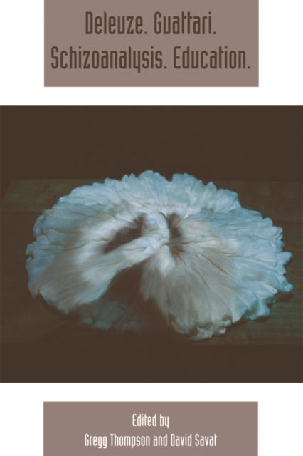 Book cover of: Deleuze. Guattari. Schizoanalysis. Education.. By: Greg Thompson