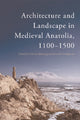 Book cover of: Architecture and Landscape in Medieval Anatolia, 1100-1500. By: Patricia Blessing