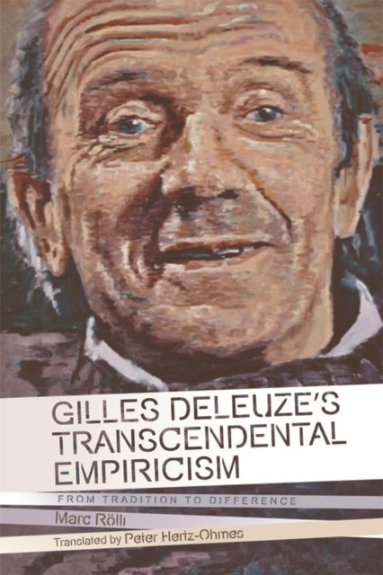 Book cover of: Gilles Deleuze's Transcendental Empiricism. By: Marc Rölli