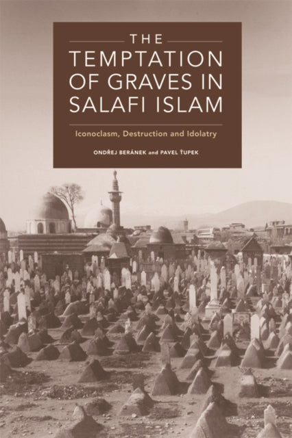 Book cover of: Temptation of Graves in Salafi Islam. By: Ondrej Beránek