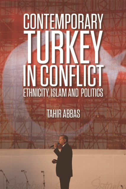 Book cover of: Contemporary Turkey in Conflict. By: Tahir Abbas