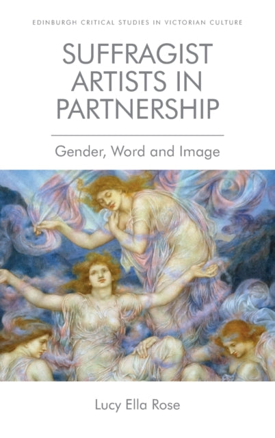 Book cover of: Suffragist Artists in Partnership. By: Lucy Ella Rose