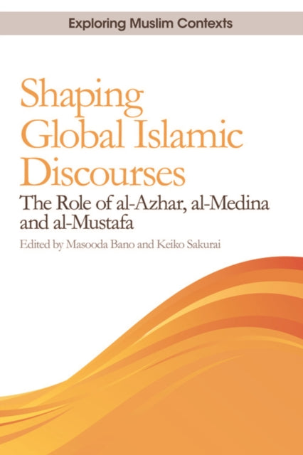 Book cover of: Shaping Global Islamic Discourses. By: Masooda Bano