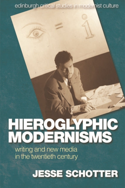 Book cover of: Hieroglyphic Modernisms. By: Jesse Schotter