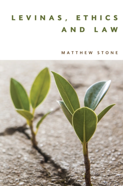 Book cover of: Levinas, Ethics and Law. By: Matthew Stone