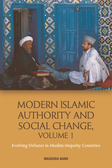 Book cover of: Modern Islamic Authority and Social Change, Volume 1. By: Masooda Bano