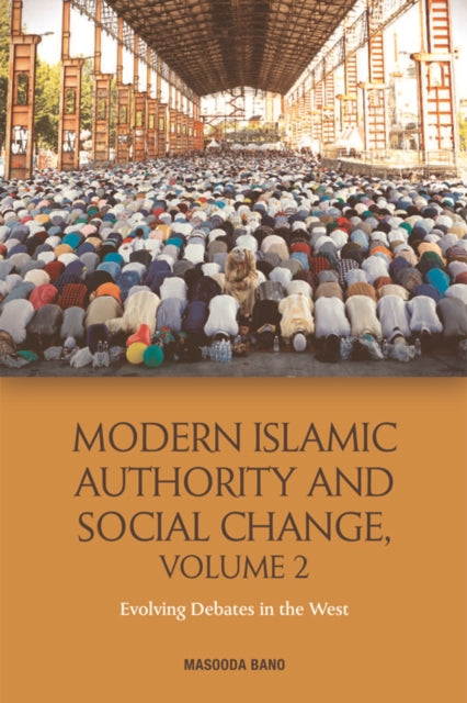 Book cover of: Modern Islamic Authority and Social Change, Volume 2. By: Masooda Bano