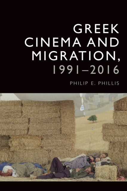 Book cover of: Greek Cinema and Migration, 1991-2016. By: Philip-Edward Phillis