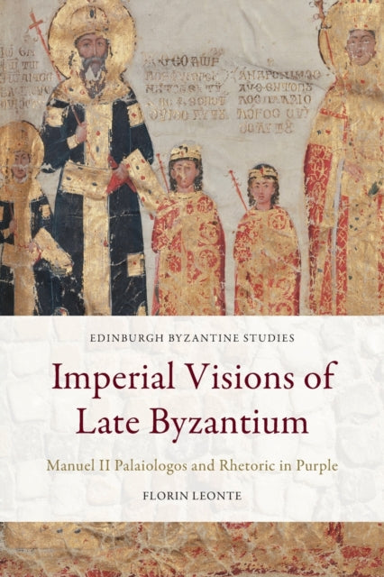 Book cover of: Imperial Visions of Late Byzantium. By: Florin Leonte