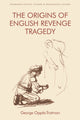 Book cover of: Origins of English Revenge Tragedy. By: George Oppitz-Trotman