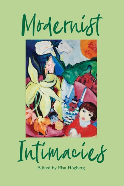 Book cover of: Modernist Intimacies. By: Elsa Högberg
