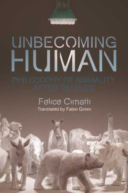 Book cover of: Becoming-Animal. By: Felice Cimatti