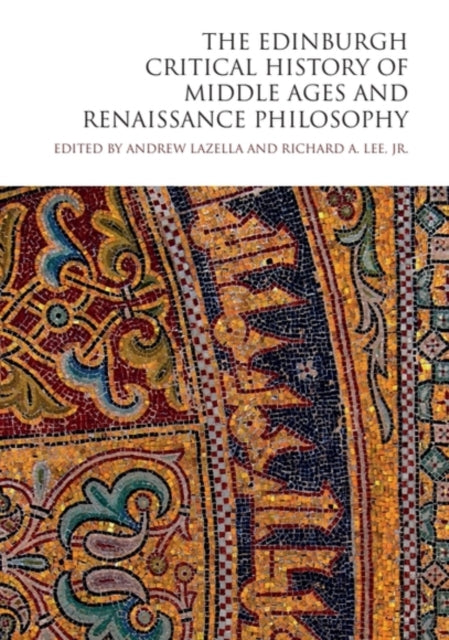 Book cover of: Edinburgh Critical History of Middle Ages and Renaissance Philosophy. By: Andrew LaZella