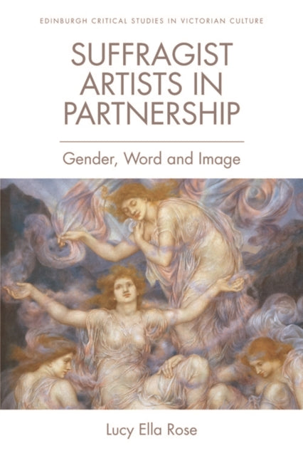 Book cover of: Suffragist Artists in Partnership. By: Lucy Ella Rose