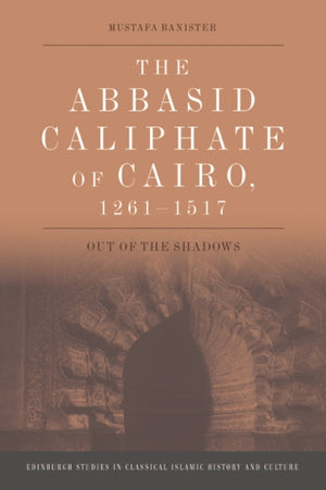 The Abbasid Caliphate of Cairo, 1261-1517
