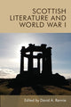 Book cover of: Scottish Literature and World War I. By: David A. Rennie
