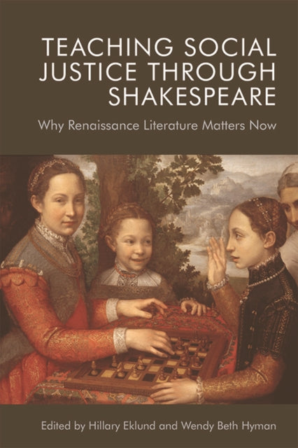 Book cover of: Teaching Social Justice Through Shakespeare. By: Hillary Eklund