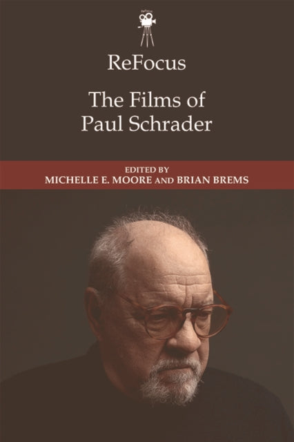 Book cover of: ReFocus: The Films of Paul Schrader. By: Michelle E. Moore