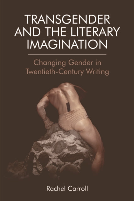 Book cover of: Transgender and the Literary Imagination. By: Rachel Carroll