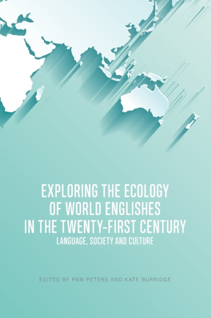 Book cover of: Exploring the Ecology of World Englishes in the Twenty-First Century. By: Pam Peters