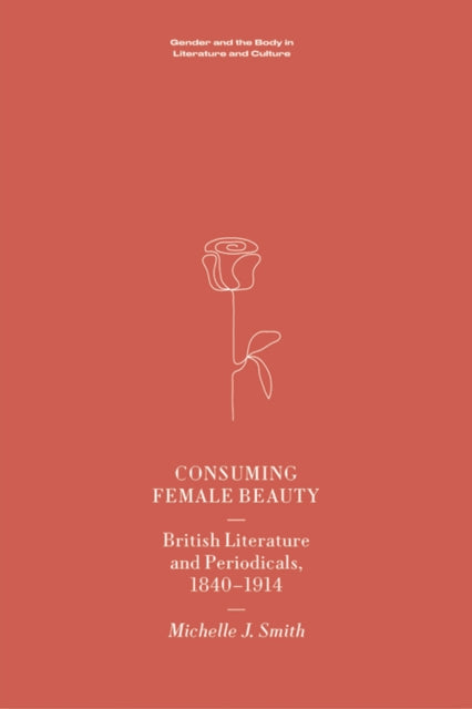 Book cover of: Consuming Female Beauty. By: Michelle J. Smith