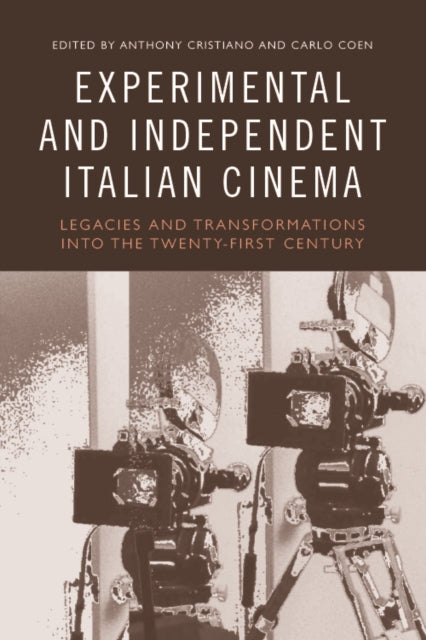 Book cover of: Experimental and Independent Italian Cinema. By: Anthony Cristiano