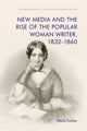 Book cover of: New Media and the Rise of the Popular Woman Writer, 1832 1860. By: Alexis Easley