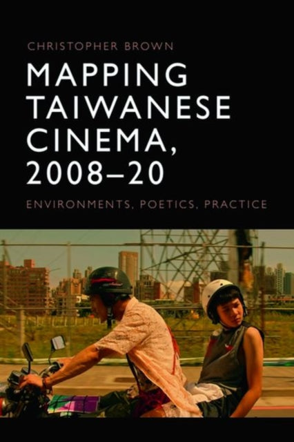Book cover of: Mapping Taiwanese Cinema, 2008-20. By: Christopher Brown