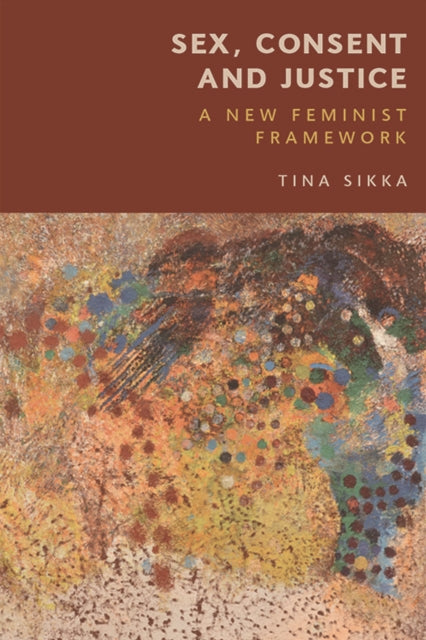 Book cover of: Sex, Consent and Justice. By: Tina Sikka