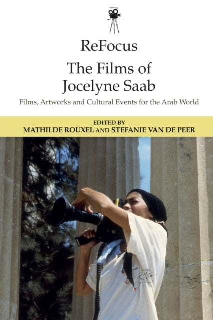Book cover of: Refocus: the Films of Jocelyne Saab. By: Mathilde Rouxel