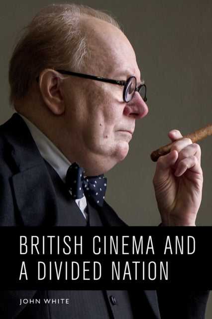 Book cover of: British Cinema and a Divided Nation. By: John White