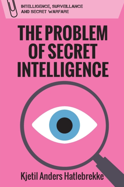 Book cover of: Problem of Secret Intelligence. By: Kjetil Anders Hatlebrekke
