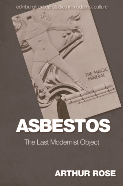 Book cover of: Asbestos   the Last Modernist Object. By: Arthur Rose