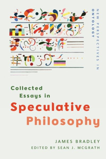 Book cover of: Collected Essays in Speculative Philosophy. By: James Bradley
