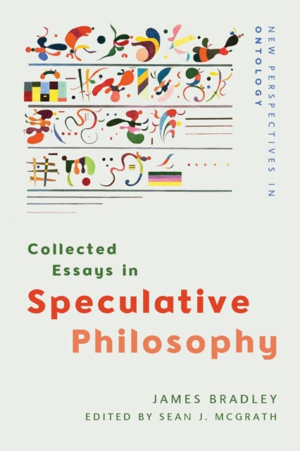 Book cover of: Collected Essays in Speculative Philosophy. By: James Bradley