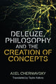 Book cover of: Deleuze, Philosophy and the Creation of Concepts. By: Axel Cherniavsky