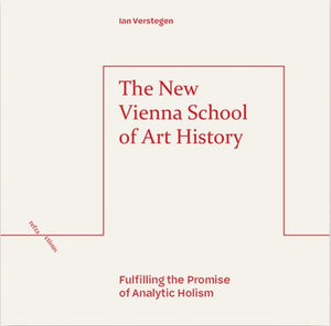 The New Vienna School of Art History