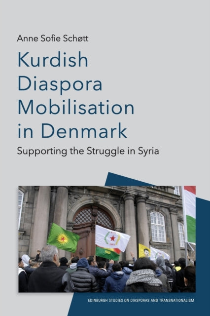 Book cover of: Kurdish Diaspora Mobilisation in Denmark. By: Anne Sofie Schøtt
