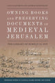 Book cover of: Owning Books and Preserving Documents in Medieval Jerusalem. By: Said Aljoumani