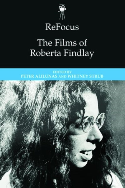 Book cover of: Refocus: the Films of Roberta Findlay. By: Peter Alilunas