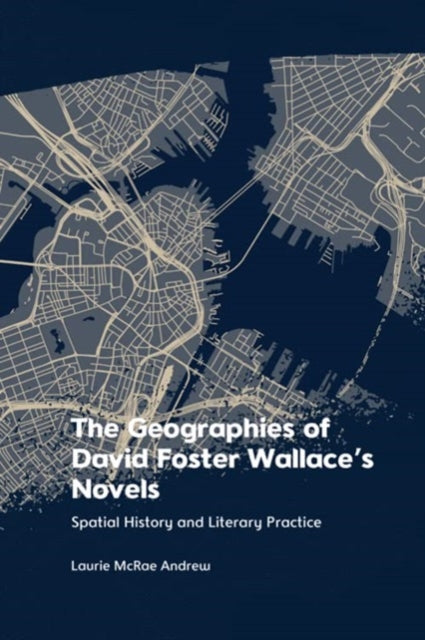 Book cover of: Geographies of David Foster Wallace's Novels