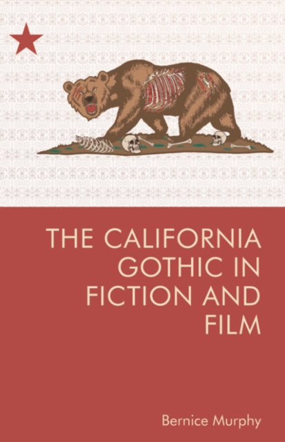 Book cover of: California Gothic in Fiction and Film. By: Bernice M. Murphy