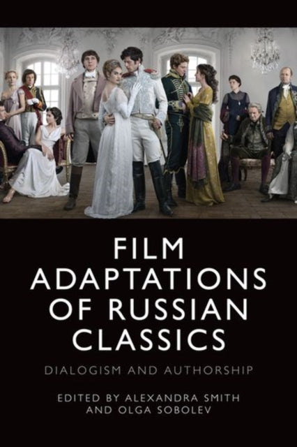 Book cover of: Film Adaptations of Russian Classics. By: Alexandra Smith