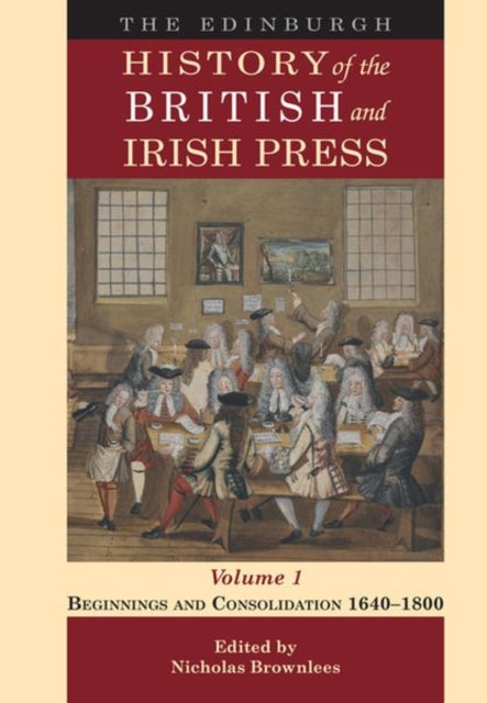 Book cover of: Edinburgh History of the British and Irish Press, Volume 1. By: Nicholas Brownlees