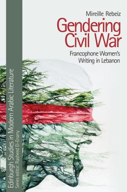 Book cover of: Gendering Civil War. By: Mireille Rebeiz