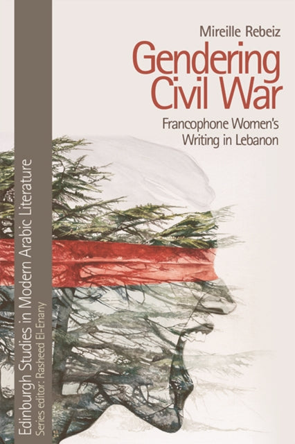 Book cover of: Gendering Civil War. By: Mireille Rebeiz